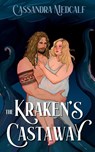 The Kraken's Castaway - Cassandra Medcalf - 9781960445100