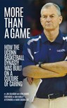 More Than a Game: How the Uconn Basketball Dynasty Was Built on a Culture of Caring - Jim Calhoun - 9781960456458