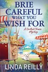 Brie Careful What You Wish For - Linda Reilly - 9781960511621