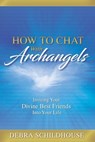 How to Chat with Archangels - Debra Schildhouse - 9781960583567