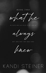 What He Always Knew - Kandi Steiner - 9781960649065