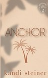 Anchor - Kandi Steiner - 9781960649096