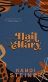 Hail Mary: Special Edition - Kandi Steiner - 9781960649379