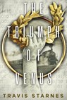 The Triumph of Venus - Travis Starnes - 9781960747112