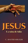 Jesus E A Ruína De Adão - C. Baxter Kruger - 9781960761552