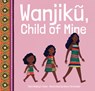Wanjik, Child of Mine - Ciiku Ndung'u-Case - 9781960803016