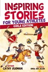 Inspiring Stories for Young Athletes - Cathy Susman - 9781960809049