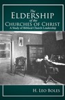 The Eldership of Churches of Christ - H. Leo Boles - 9781960858016