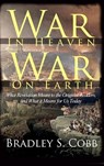 War in Heaven, War on Earth - Bradley S. Cobb - 9781960858290