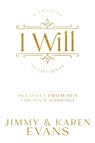 I Will: 365 Daily Promises for Your Marriage - Jimmy Evans - 9781960870063