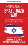 What's Next? Israel-Gaza War - Jimmy Evans ; Mark Hitchcock - 9781960870131