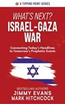 What's Next? Israel-Gaza War - Jimmy Evans ; Mark Hitchcock - 9781960870148