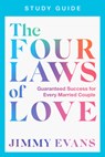 The Four Laws of Love Study Guide - Jimmy Evans - 9781960870230
