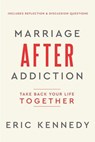 Marriage After Addiction - Eric Kennedy - 9781960870308