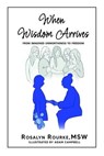 When Wisdom Arrives: From Imagined Unworthiness to Freedom - Rosalyn Rourke - 9781960876225