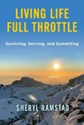 Living Life Full Throttle - Sheryl Ramstad - 9781960876805