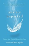 Anxiety Unpacked - Noelle McWard Aquino - 9781960876904