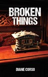 Broken Things - Diane Corso - 9781960876959