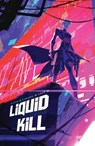 Liquid Kill: (Limited First Print Edition) - Aaron Crow - 9781961012202