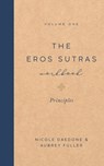 The Eros Sutras Workbook, Volume 1 - Nicole Daedone ; Aubrey Fuller - 9781961064263