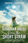 My Guardian Angel Drew the Short Straw - Chantal Lavasseur - 9781961093553