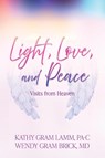 Light, Love, and Peace - Kathy Gram Lamm ; Wendy Gram Brick - 9781961093713