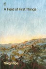 A Field of First Things - Greg Pape - 9781961127012