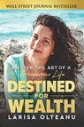 Olteanu, L: Destined for Wealth - Larisa Olteanu - 9781961189379
