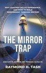 The Mirror Trap - Raymond H Tash - 9781961267398