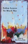 Fallen Leaves So Much Sky - Kate Devine Brady - 9781961267473
