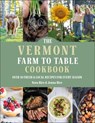 The Vermont Farm to Table Cookbook - Jenna Rice ; Nora Rice - 9781961293328