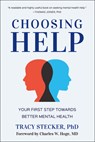 Choosing Help: Your First Step Towards Better Mental Health - Tracy Stecker - 9781961293465