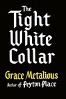 The Tight White Collar - Grace Metalious - 9781961301283