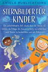 Publications, A: Sternbilder für Kinder - Aniela Publications - 9781961326040