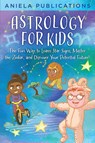 Astrology for Kids - Aniela Publications - 9781961326064