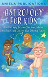 Astrology for Kids - Aniela Publications - 9781961326101