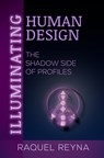 Illuminating Human Design - Raquel Reyna - 9781961347977