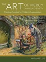 The Art of Mercy in Middle-earth - Miriam Ellis - 9781961361188