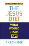Summary Edition of The Jesus Diet - T. J. Rohleder - 9781961401037