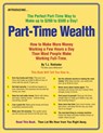 Part-Time Wealth: How to Make More Money Working a Few Hours a Day Than Most People Make Working Full-Time. - T. J. Rohleder - 9781961401105