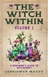 The Witch Within, Volume I - Cerridwen Maeve - 9781961477261