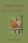 Thoughts On Grief-My Journey Through The Grief Process - Christina Hunter - 9781961482104