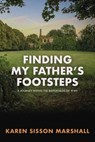 Finding My Father's Footsteps: A Journey Within the Battlefields of World War II - Karen Sisson Marshall - 9781961505193