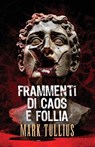 Frammenti di Caos e Follia - Mark Tullius - 9781961740433