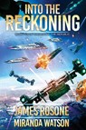 Into the Reckoning - James Rosone ; Miranda Watson - 9781961748392