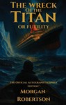 The Wreck of the Titan, or Futility - Morgan Robertson - 9781961763203