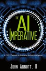 The AI Imperative - John Arnott - 9781961781221