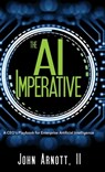 The AI Imperative - John Arnott - 9781961781221