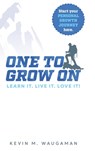 ONE TO GROW ON - Kevin M Waugaman - 9781961781320