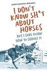 I DON'T KNOW SH*T ABOUT HORSES - Candy Rodewald - 9781961781696
